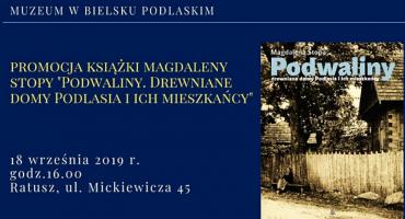 Magdalena Stopa: „Podwaliny. Drewniane domy Podlasia i ich mieszkańcy”